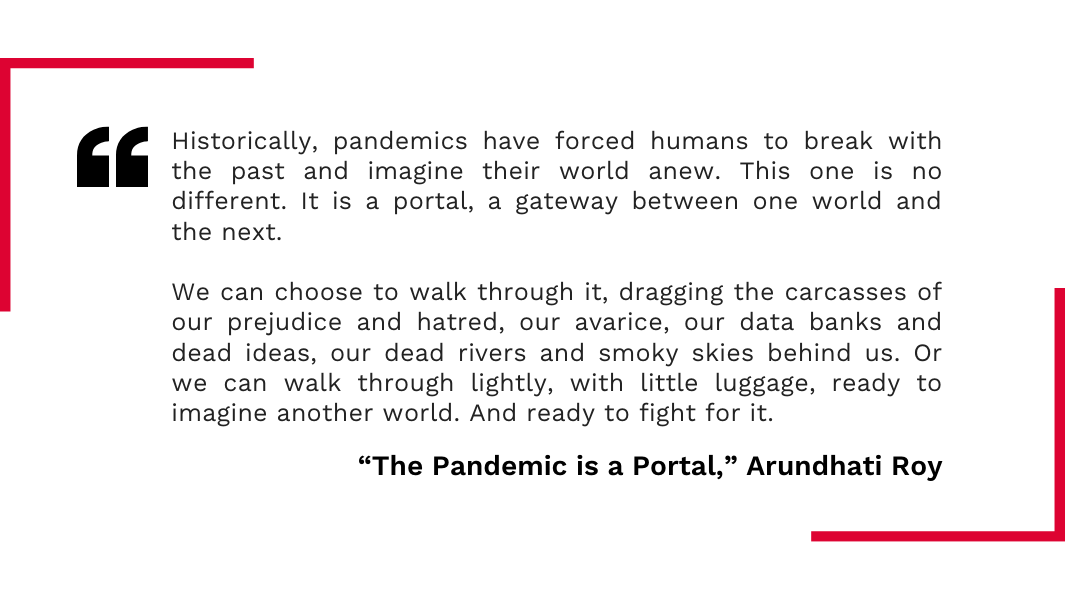 quote from Arundhati Roy in The Pandemic is a Portal